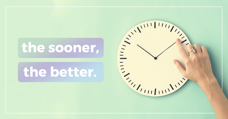 sooner the better